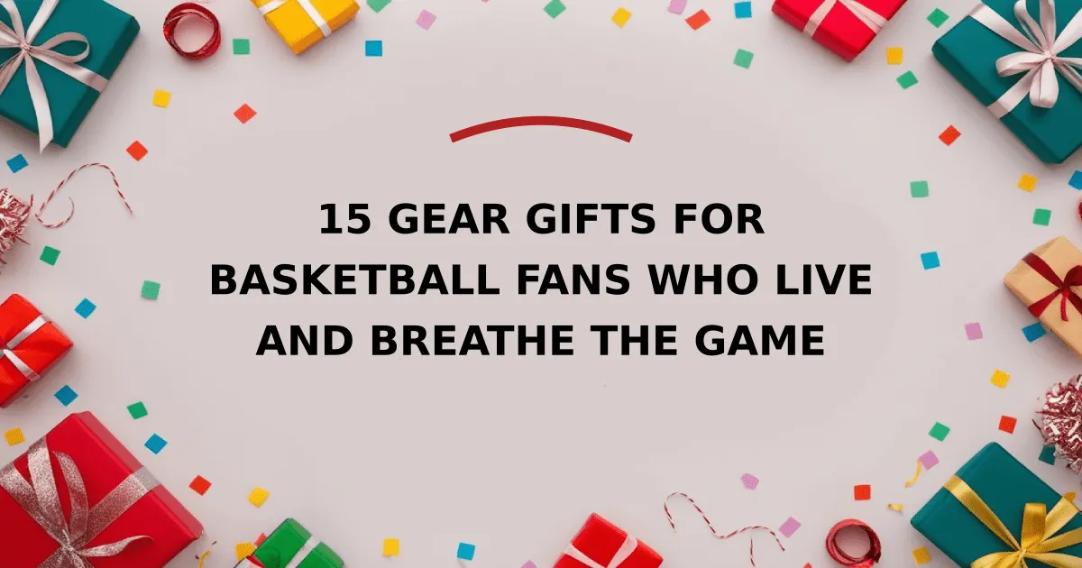 15 Gear Gifts for Basketball Fans Who Live and Breathe the Game